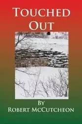 Touched Out - Robert McCutcheon