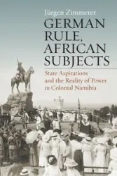 German Rule, African Subjects - Zimmerer Jürgen