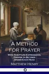A Method for Prayer - Henry Matthew