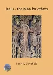 Jesus - The Man for others - Rodney Schoﬁeld