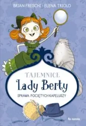 Tajemnice Lady Berty. Sprawa pociętych kapeluszy - Brian Freschi, Elena Triolo