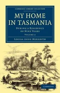 My Home in Tasmania - Meredith Louisa Anne