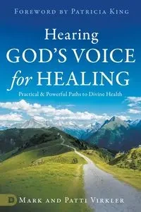 Hearing God's Voice for Healing - Mark Virkler