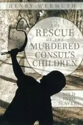 The Rescue of the Murdered Consul's Children - Henry Wermuth