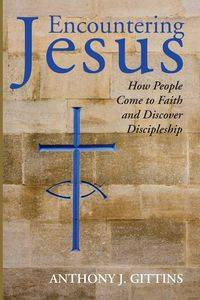 Encountering Jesus - Anthony J. Gittins CSSp