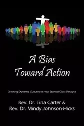 A Bias Toward Action - Dr Carter Tina Rev