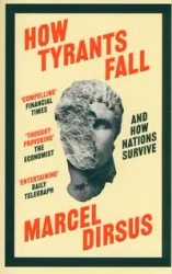 How Tyrants Fall - Marcel Dirsus