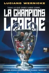 Todo lo que debes saber sobre... la Champions League - Luciano Wernicke