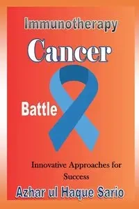 Immunotherapy Cancer Battle - Sario Azhar ul Haque