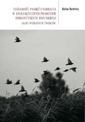 Tożsamość, pamięć i narracja w anglojęzycznym pisarstwie subkontynentu indyjskiego - Halina Marlewicz