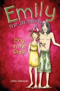 Emily the Irritating Boy in the Park - John Denison