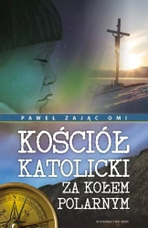 Kościół katolicki za kołem polarnym - Paweł Zając OMI
