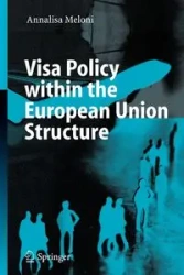 Visa Policy within the European Union Structure - Annalisa Meloni