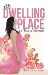 My Dwelling Place - Vaughn Glenda