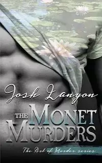 The Monet Murders - Josh Lanyon