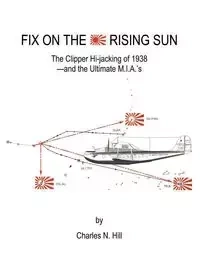 Fix on the Rising Sun - Hill Charles N.