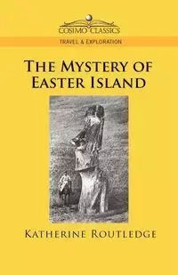 The Mystery of Easter Island - Katherine Routledge Pease