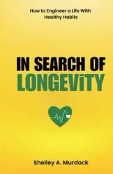 In Search of Longevity - Shelley A. Murdock