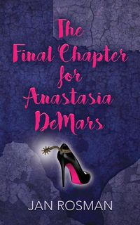 THE FINAL CHAPTER FOR ANASTASIA DeMARS - Jan Rosman