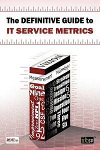 Definitive Guide to IT Service Metrics (The) - Kurt McWhirter
