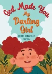 God Made You, My Darling Girl - Kelsie Detweiler
