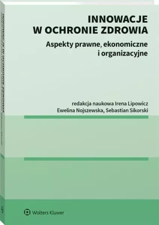 Innowacje w ochronie zdrowia - Irena Lipowicz, Ewelina Nojszewska, Sebastian Sik