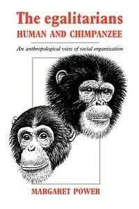 The Egalitarians - Human and Chimpanzee - Margaret Power