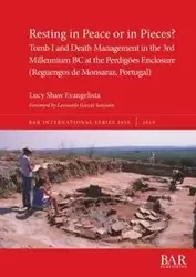 Resting in Peace or in Pieces? Tomb I and Death Management in the 3rd Millennium BC at the Perdigões Enclosure (Reguengos de Monsaraz, Portugal) - Lucy Shaw Evangelista