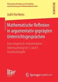 Mathematische Reflexion in argumentativ geprägten Unterrichtsgesprächen - Hartkens Judit