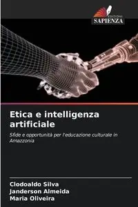 Etica e intelligenza artificiale - Silva Clodoaldo