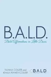 B.A.L.D. Bold Affirmations In Little Doses - Tijuana Collier