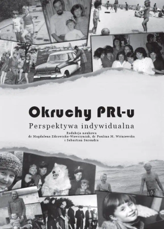 Okruchy PRL-u. Perspektywa indywidualna - praca zbiorowa