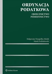 Ordynacja podatkowa. Orzecznictwo. Piśmiennictwo - Małgorzata Niezgódka-Medek, Marek Szubiakowski