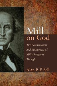 Mill on God - Alan P.F. Sell