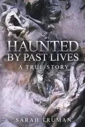 Haunted by Past Lives - Truman Sarah