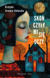Skończyły mi się oczy - Grażyna Jeromin-Gałuszka