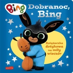 Książeczka dotykowa na miły wieczór Dobranoc Bing - praca zbiorowa
