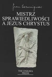 Mistrz Sprawiedliwości a Jezus Chrystus - Jean Carmignac