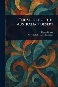 The Secret of the Australian Desert - Ernest Favenc