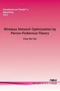 Wireless Network Optimization by Perron-Frobenius Theory - Wei Tan
