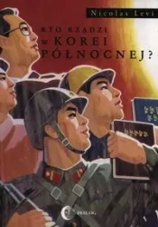 Kto rządzi w Korei Północnej? - Levi Nicolas