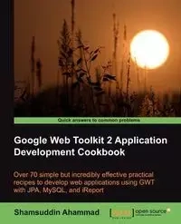 Google Web Toolkit 2 Application Development Cookbook - Ahammad Shamsuddin
