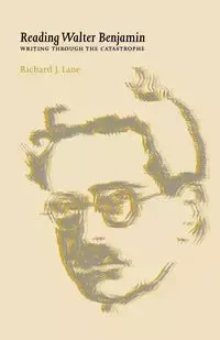 Reading Walter Benjamin - Lane Richard