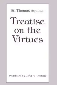 Treatise on the Virtues - Thomas Aquinas