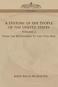 A History of the People of the United States - John McMaster Bach - 2006 - miękka oprawa