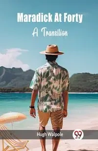Maradick At Forty A Transition - Hugh Walpole