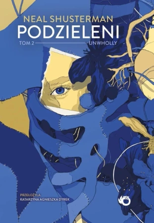 Podzieleni T.2 Unwholly - Neal Shusterman, Katarzyna Agnieszka Dyrek