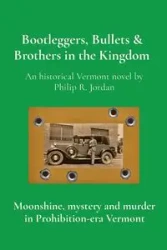 Bootleggers, Bullets & Brothers in the Kingdom - Jordan Philip R.
