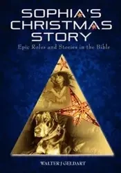 Sophia's Christmas Story - Walter J. Geldart