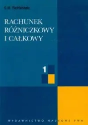 Rachunek rózniczkowy i całkowy T.1 - Grigorij Fichtenholz
